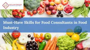 Read more about the article Must-Have Skills for Food Consultants in Food Industry